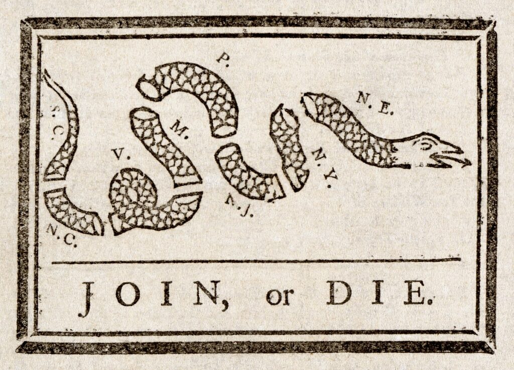 Join, or Die
 Benjamin Franklin, 1754, for the Pennsylvania Gazette, Pennsylvania, British Empire

